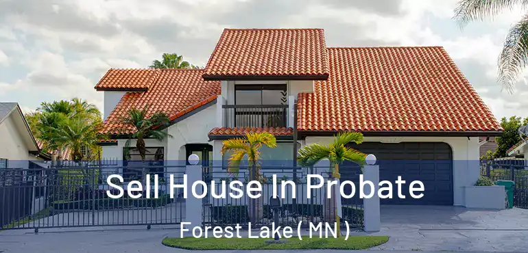  Sell House In Probate Forest Lake ( MN )