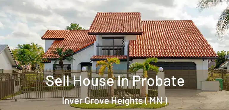  Sell House In Probate Inver Grove Heights ( MN )