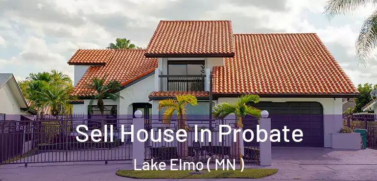  Sell House In Probate Lake Elmo ( MN )