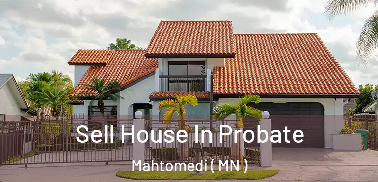  Sell House In Probate Mahtomedi ( MN )