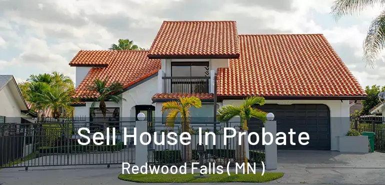  Sell House In Probate Redwood Falls ( MN )