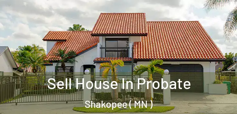  Sell House In Probate Shakopee ( MN )