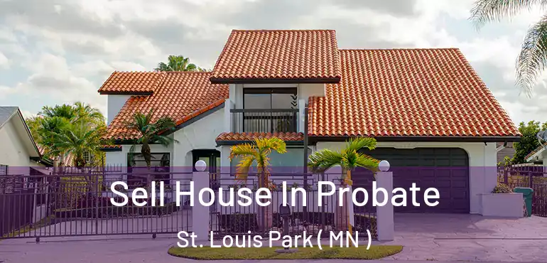  Sell House In Probate St. Louis Park ( MN )