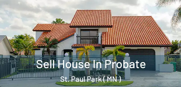  Sell House In Probate St. Paul Park ( MN )