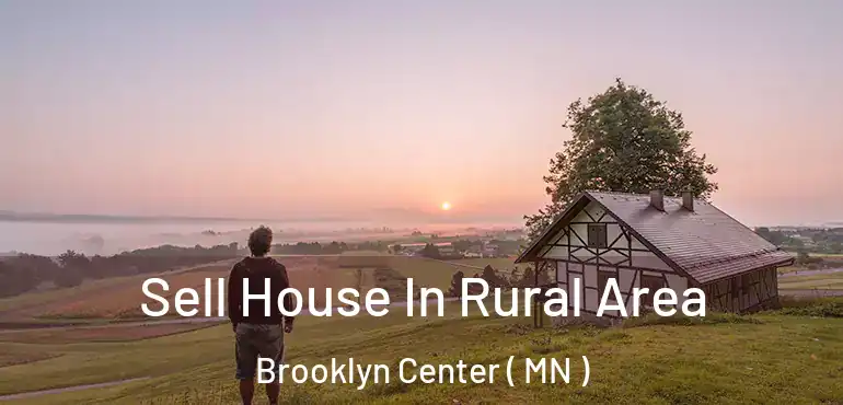  Sell House In Rural Area Brooklyn Center ( MN )