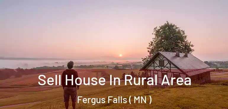  Sell House In Rural Area Fergus Falls ( MN )