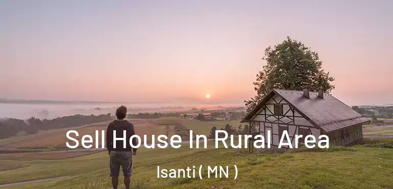  Sell House In Rural Area Isanti ( MN )