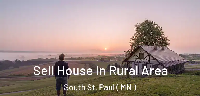  Sell House In Rural Area South St. Paul ( MN )