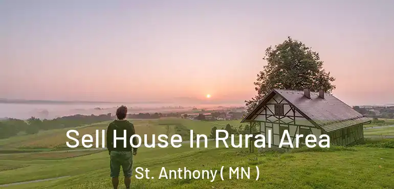  Sell House In Rural Area St. Anthony ( MN )