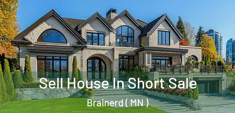  Sell House In Short Sale Brainerd ( MN )