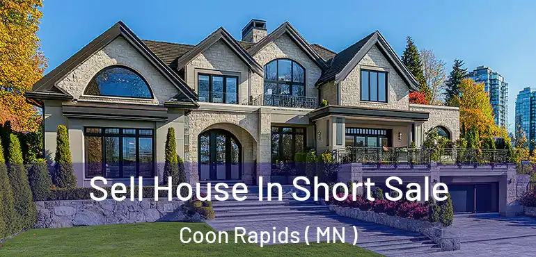  Sell House In Short Sale Coon Rapids ( MN )