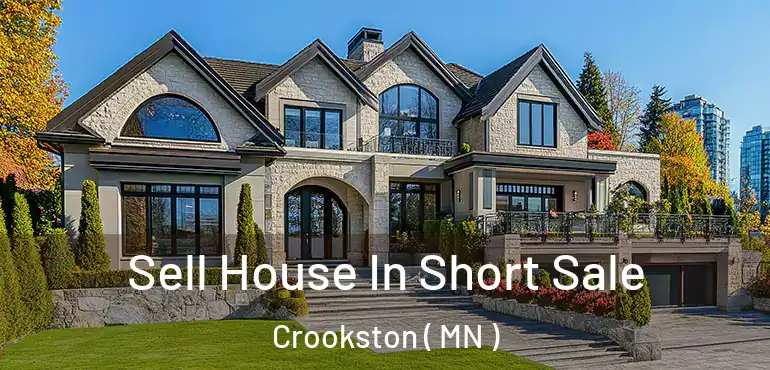  Sell House In Short Sale Crookston ( MN )