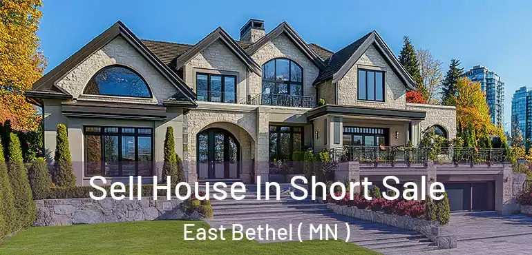  Sell House In Short Sale East Bethel ( MN )