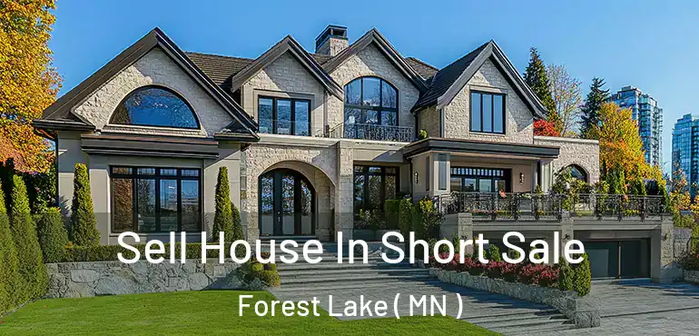  Sell House In Short Sale Forest Lake ( MN )