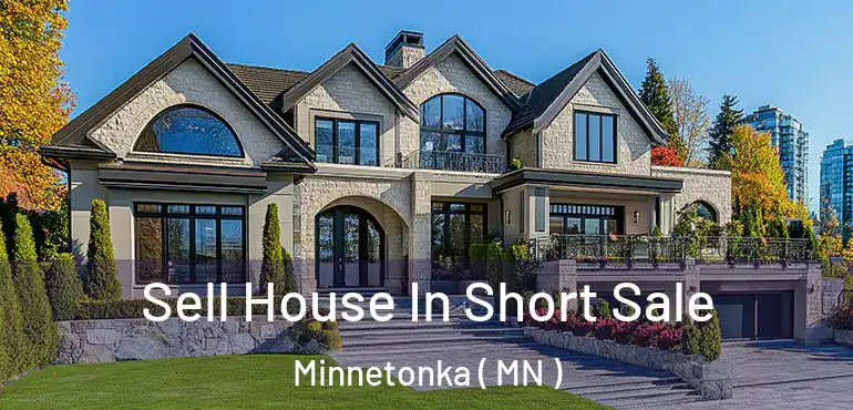 Sell House In Short Sale Minnetonka ( MN )
