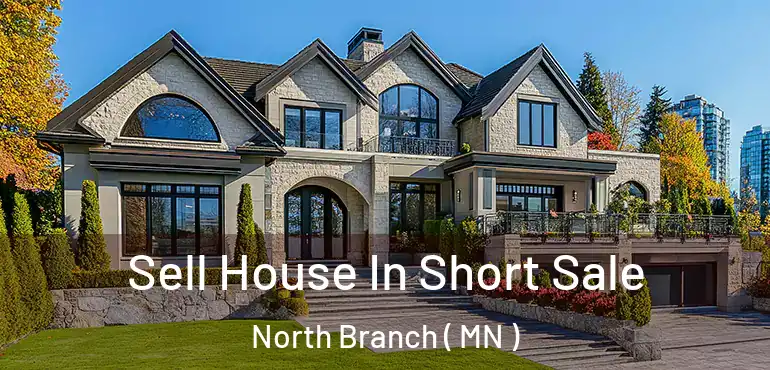  Sell House In Short Sale North Branch ( MN )