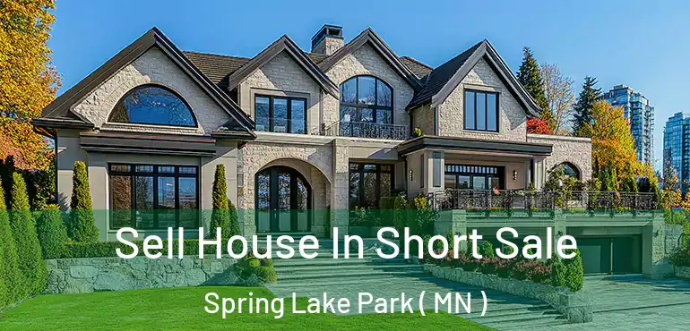  Sell House In Short Sale Spring Lake Park ( MN )