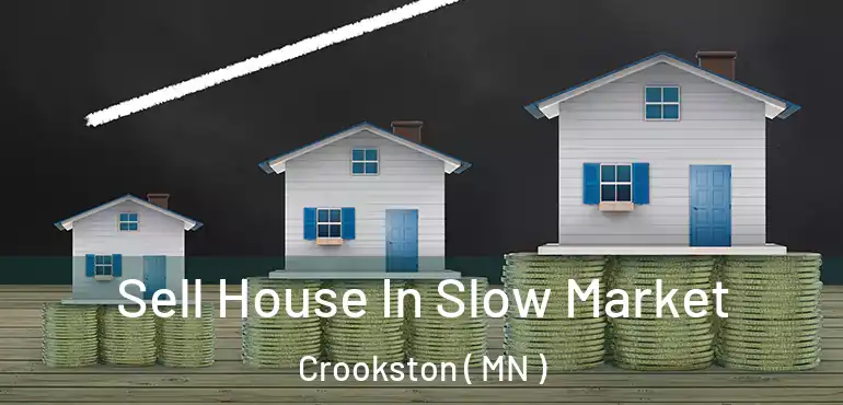  Sell House In Slow Market Crookston ( MN )