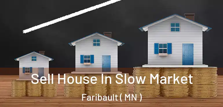 Sell House In Slow Market Faribault ( MN )