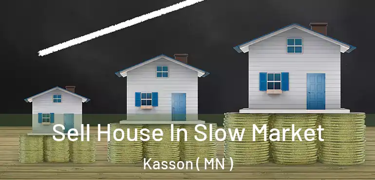  Sell House In Slow Market Kasson ( MN )