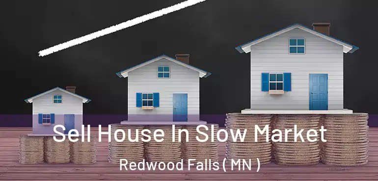  Sell House In Slow Market Redwood Falls ( MN )