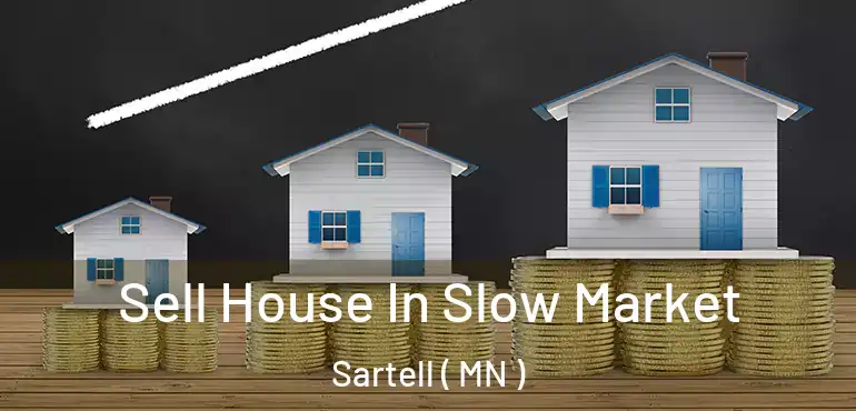 Sell House In Slow Market Sartell ( MN )