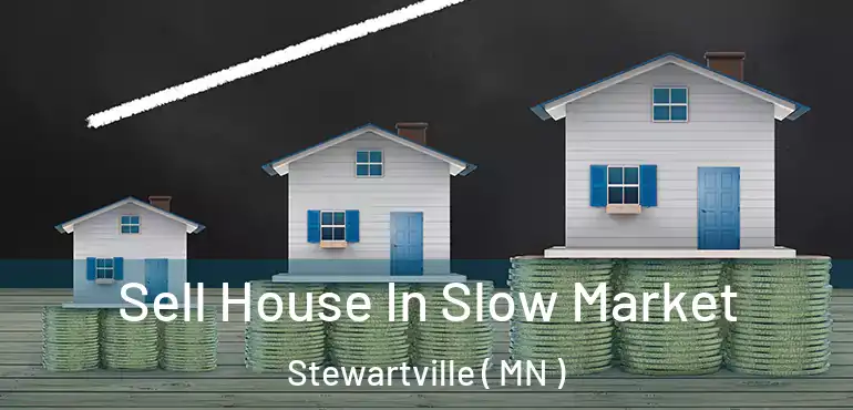  Sell House In Slow Market Stewartville ( MN )