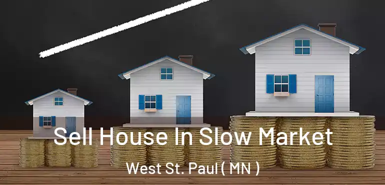  Sell House In Slow Market West St. Paul ( MN )