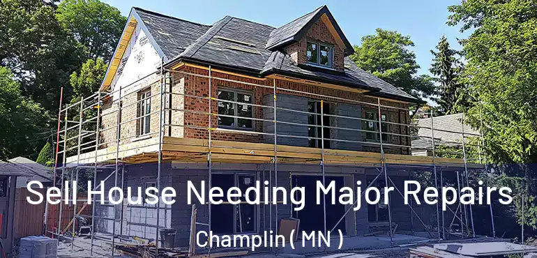  Sell House Needing Major Repairs Champlin ( MN )