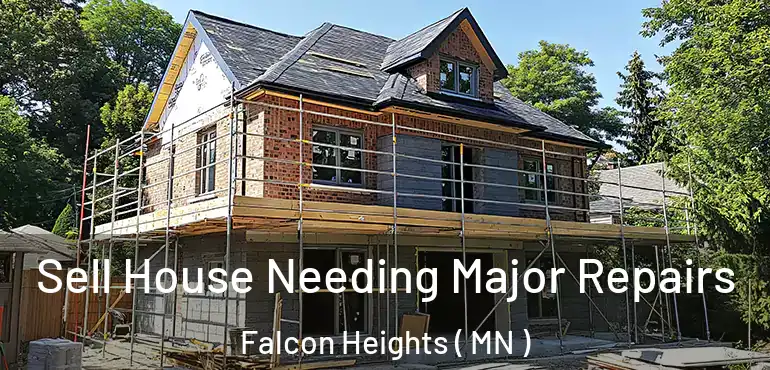  Sell House Needing Major Repairs Falcon Heights ( MN )