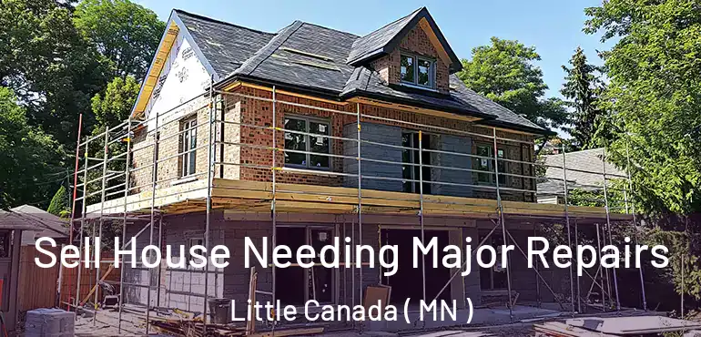  Sell House Needing Major Repairs Little Canada ( MN )