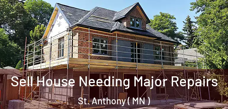  Sell House Needing Major Repairs St. Anthony ( MN )