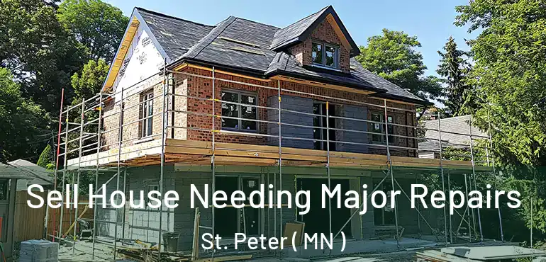  Sell House Needing Major Repairs St. Peter ( MN )