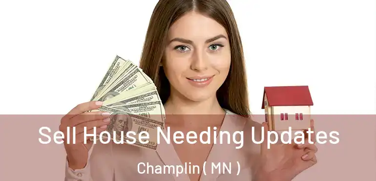  Sell House Needing Updates Champlin ( MN )