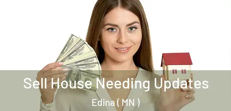  Sell House Needing Updates Edina ( MN )