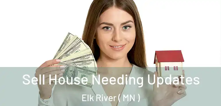  Sell House Needing Updates Elk River ( MN )