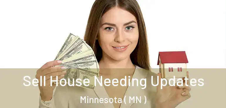  Sell House Needing Updates Minnesota ( MN )