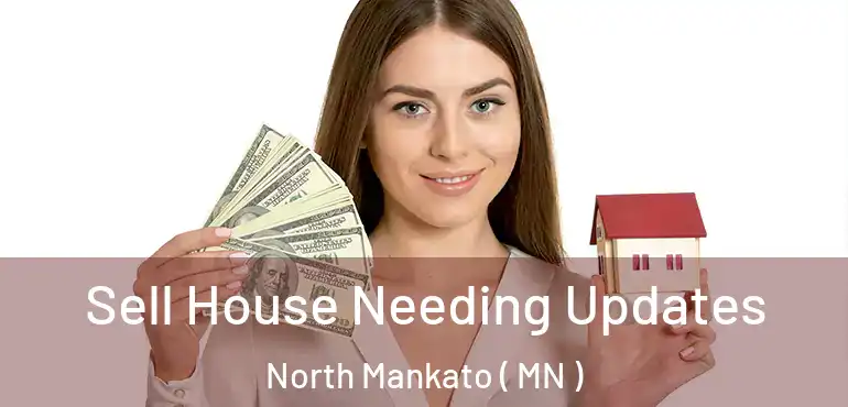  Sell House Needing Updates North Mankato ( MN )
