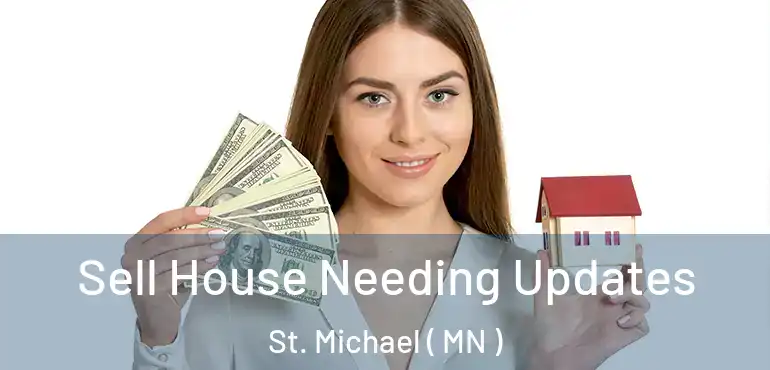  Sell House Needing Updates St. Michael ( MN )