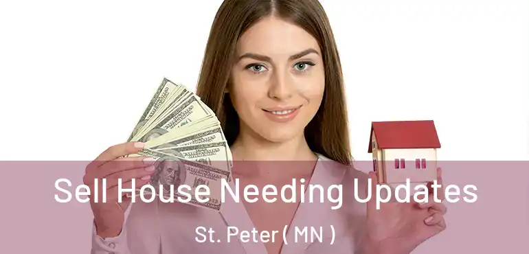 Sell House Needing Updates St. Peter ( MN )