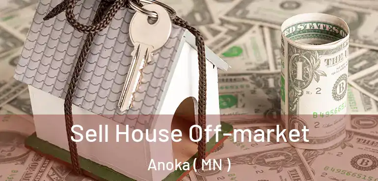  Sell House Off-market Anoka ( MN )