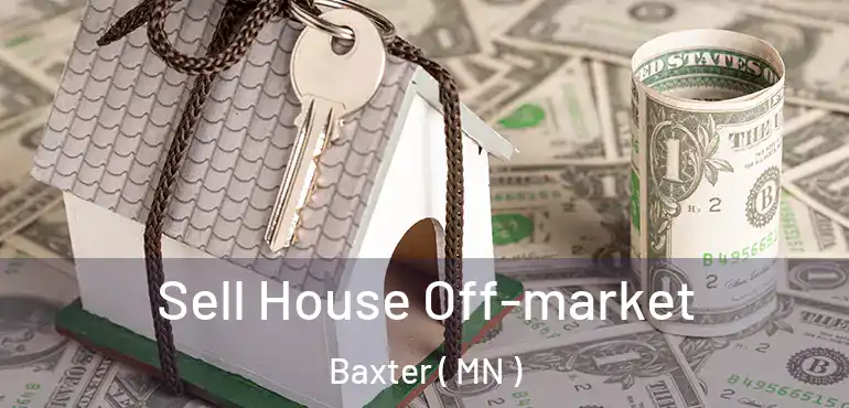  Sell House Off-market Baxter ( MN )