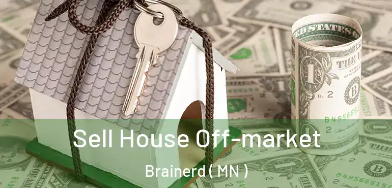  Sell House Off-market Brainerd ( MN )