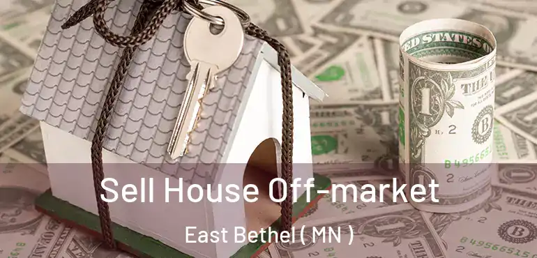  Sell House Off-market East Bethel ( MN )