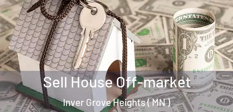  Sell House Off-market Inver Grove Heights ( MN )