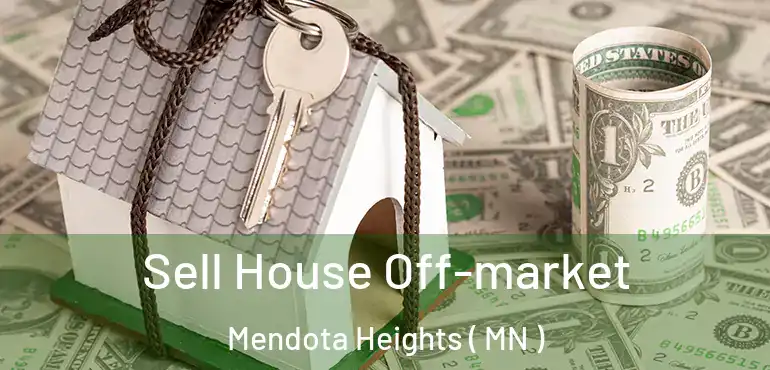  Sell House Off-market Mendota Heights ( MN )
