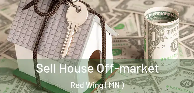  Sell House Off-market Red Wing ( MN )