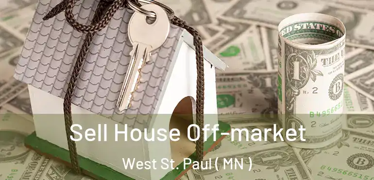  Sell House Off-market West St. Paul ( MN )