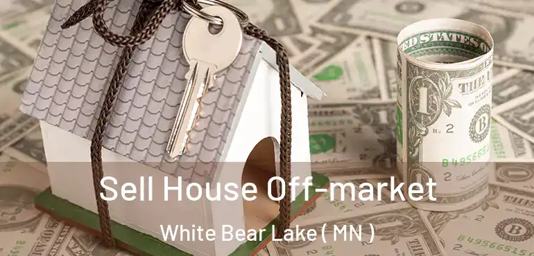  Sell House Off-market White Bear Lake ( MN )