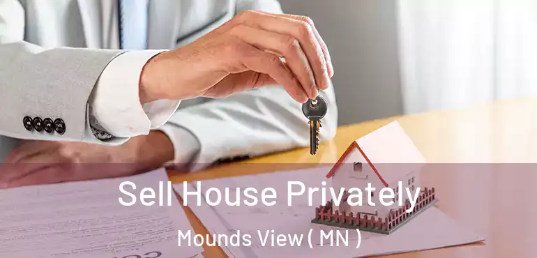  Sell House Privately Mounds View ( MN )